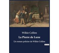 La Pierre de Lune: Un roman policier de Wilkie Collins