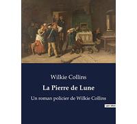 La Pierre de Lune: Un roman policier de Wilkie Collins
