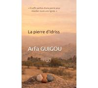 La pierre d'Idriss: « Il suffit parfois d’une pierre pour réveiller toute une lignée. »