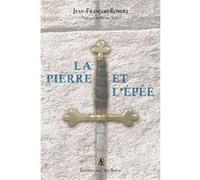La pierre et l’épée Jean-François Robert (Auteur), Pierre Noël (Préface)