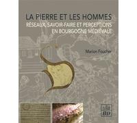 La pierre et les hommes: Réseaux, savoir-faire et perceptions en bourgogne médiévale
