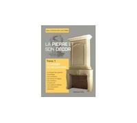 La pierre et son decor, tome 1 Realisations en pierre de taille - Marc Chevalier Lacombe - Vial - broché - Livre