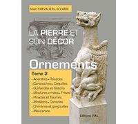 La pierre et son decor, tome 2 Ouvrages d'ornementation - Marc Chevalier Lacombe - Vial - relié - Essai
