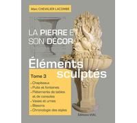 Marc Chevalier Lacombe – La pierre et son décor – Tome 3 : Éléments sculptés – Relié