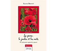 La pierre, le jardin et les mots: Se retrouver après le cancer