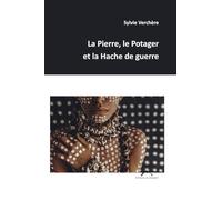 La Pierre, le Potager et la Hache de guerre