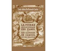 La pierre philosophale des dames, ou les caprices de l'amour et du destin