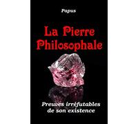 La Pierre Philosophale: Preuves irréfutables de son existence