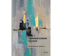 La pierre sonore du jour - Emilia Poenaru Moldovan - Edilivre-Aparis - broché - Poésie