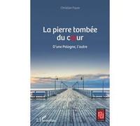 La pierre tombée du coeur: D'une Pologne, l'autre