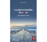 La pierre tombée du coeur: D'une Pologne, l'autre