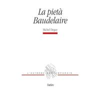 La pietà Baudelaire - Michel Deguy - Belin - broché - Essai