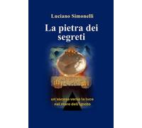 LA PIETRA DEI SEGRETI: Un viaggio affascinante nel mistero e nelle antiche leggende che svelano i segreti più nascosti del passato.