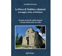 La Pieve di Trebbio e dintorni. Paesaggio, storia, architettura