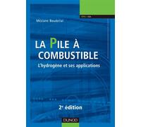La pile à combustible - 2e éd. - L'hydrogène et ses applications - Méziane Boudellal - Dunod - cartonné - Etude