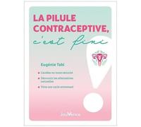 La Pilule Contraceptive, C'est Fini