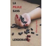 LA PILULE SANS LENDEMAIN