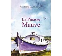 La pinasse mauve - Jean-Pierre Castelain - Amalthee - broché - Roman