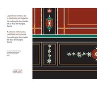 La Pintura Romana en la Lusitania Portuguesa / a Pintura Romana Na Lusitânia Portuguesa: Metodología de estudio en la Calle Burgos de Évora / Metodologia de estudo na Rua de Burgos, Évora