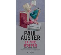 La Pipe d'Oppen Essais, discours, préfaces - Paul Auster - Actes sud - broché - Essai