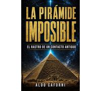 La pirámide imposible: El rastro de un contacto antiguo