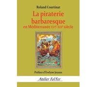 La piraterie barbaresque en Méditerranée XVIe-XIXe siècle