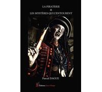 La piraterie et les mystères qui l'entourent - Pascal Dague - Encre Rouge - broché - Essai
