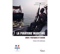La piraterie maritime: Droit, pratiques et enjeux
