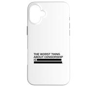 La Pire Chose à Propos de la Censure est (Graphique de la liberté d'expression) Coque pour iPhone 16 Plus
