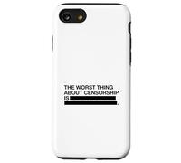 La Pire Chose à Propos de la Censure est (Graphique de la liberté d'expression) Coque pour iPhone SE (2020) / 7/8