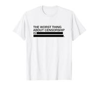 La Pire Chose à Propos de la Censure est la déclaration de Censure T-Shirt