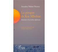 La pirogue de Kor Mbobné Itinéraire d'un Lébou diplomate - Amadou Ndene Ndoye - L'harmattan - broché - Roman
