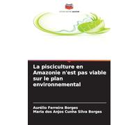 La pisciculture en Amazonie n'est pas viable sur le plan environnemental