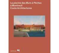 La piscine des Murs à Pêches à Montreuil Coste architecture - Coste Architectures - Archibooks - broché - Monographie