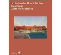 La piscine des Murs à Pêches à Montreuil Coste Architectures (Auteur), Jean-Philippe Hugron (Auteur)
