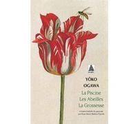 La piscine, les abeilles, la grossesse Yoko Ogawa (Auteur), Rose-Marie Makino-Fayolle (Traduction)