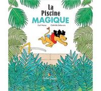 La Piscine magique Carl Norac (Auteur), Clothilde Delacroix (Illustration)