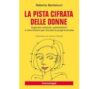 La pista cifrata delle donne. Superare ostacoli, automatismi e convinzioni per trovare la propria strada