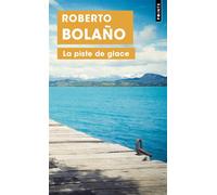 La Piste de glace - Roberto Bolaño - Points - Poche - Roman