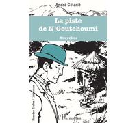 La piste de N'Goutchoumi Nouvelles - André Célarié - L'harmattan - broché - Nouvelles