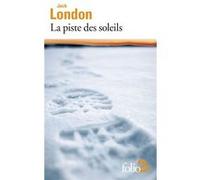 La piste des soleils et autres nouvelles Jack London (Auteur), Paul Wenz (Traduction)