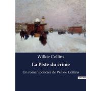 La Piste du crime Un roman policier de Wilkie Collins - Wilkie Collins - Culturea - broché - Roman