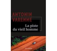 La piste du vieil homme - Antonin Varenne - Gallimard - broché - Roman