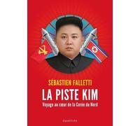 La piste Kim - Voyage au coeur de la Corée du Nord