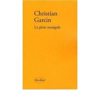 La piste mongole - Christian Garcin - Verdier - broché - Roman