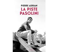 La Piste Pasolini - Pierre Adrian - Des Equateurs Eds - broché - Monographie