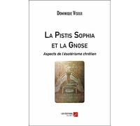 La Pistis Sophia et la Gnose-Aspects de l'ésotérisme chrétien