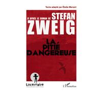 La pitié dangereuse D'après le roman de Stefan Zweig - Elodie Menant - L'harmattan - broché - Roman