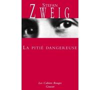La pitié dangereuse - Stefan Zweig - Grasset - broché - Roman