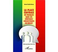 Ahmed K. Niasse - La place centrale du français dans les héritages linguistiques du wolof - Broché